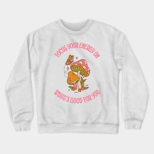 Mushroom Lover Mushrooms Shrooms Positive Energy Crewneck Sweatshirt